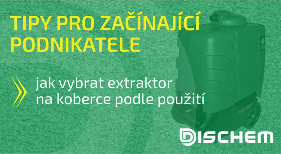 TIPY PRO ZAČÍNAJÍCÍ PODNIKATELE: jak vybrat extraktor na koberce podle použití