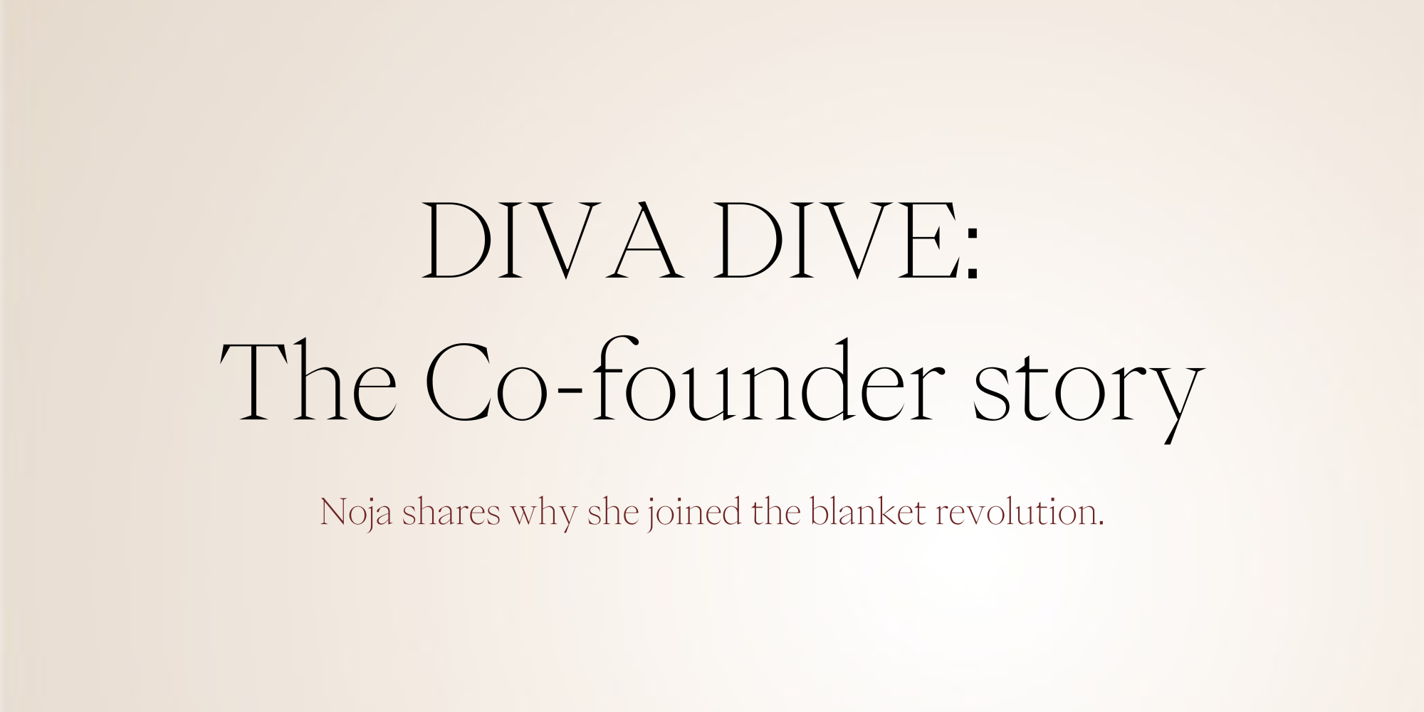 Co-Founder Story - Noja and her story with DIVA DIVE