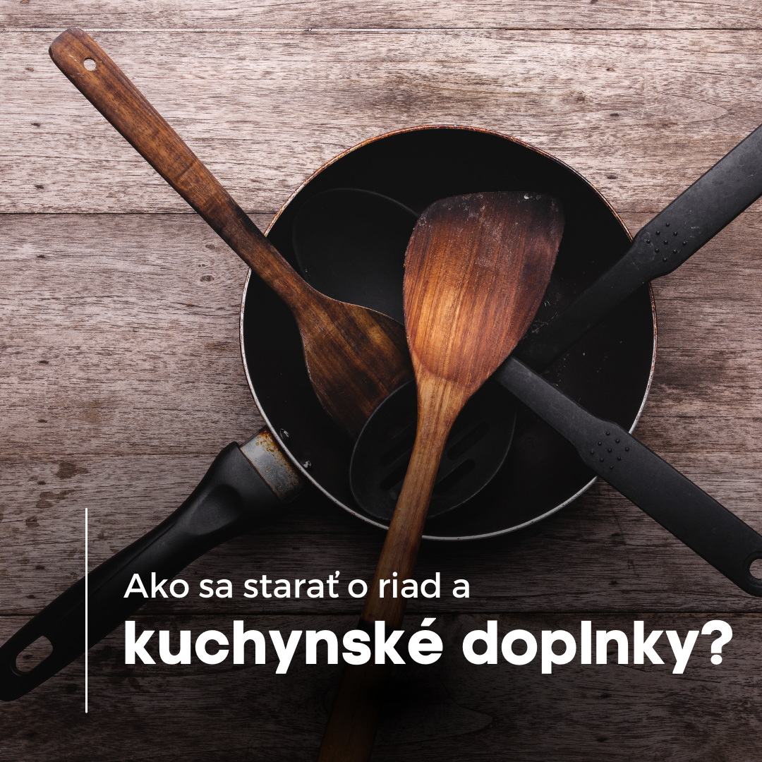 Ako sa starať o riad a kuchynské doplnky
