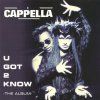 Cappella U Got 2 Know The Album (Bonus Tracks) (1994)