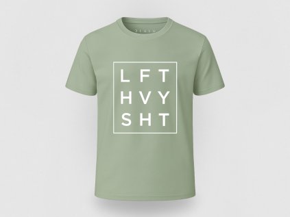 Lift Heavy Shit – Lebo ľahké váhy ťa nikam neposunú (Farba Sage, Veľkosť 3XL)