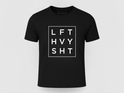 Lift Heavy Shit – Lebo ľahké váhy ťa nikam neposunú (Farba Black, Veľkosť 3XL)