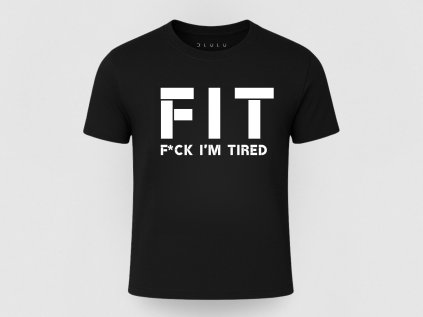 FIT – Fuck I’m Tired (ale stále makám) (Farba Black, Veľkosť 3XL)