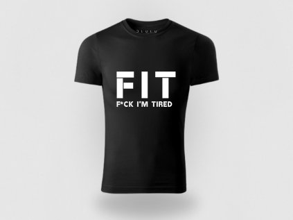 FIT – Fuck I’m Tired (ale nezastavím sa) (Farba Black, Veľkosť 3XL)