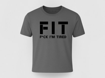 FIT – Fuck I’m Tired (ale stále makám) (Farba Charcoal, Veľkosť 3XL)
