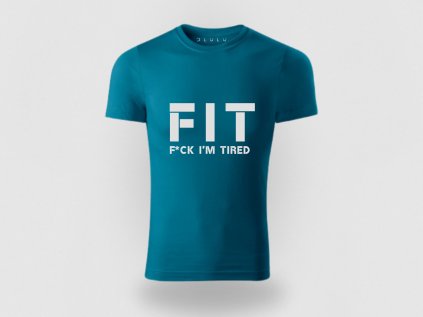 Tričko FIT – F*ck I’m Tired - DLULU