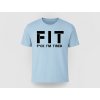 FIT – Fuck I’m Tired (ale stále makám) (Farba Sky Blue, Veľkosť 3XL)