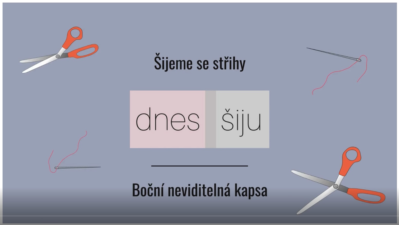 Šijeme se střihy Dnes šiju - Boční kapsa (video tutoriál)