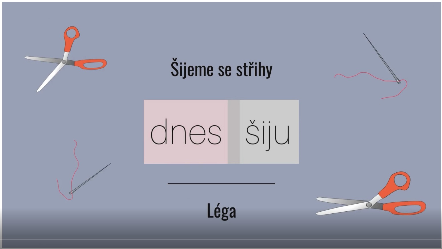 Šijeme se střihy Dnes šiju - Léga (video tutoriál)