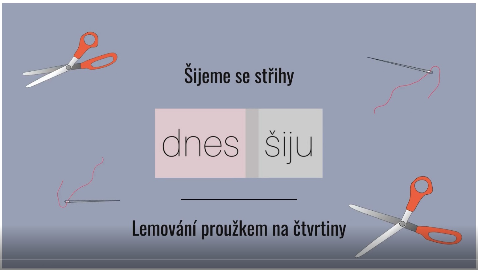 Šijeme se střihy Dnes šiju - Lemování proužkem na čtvrtiny (video tutoriál)