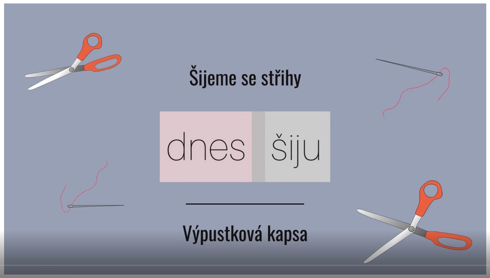 Šijeme se střihy Dnes šiju - Výpustková kapsa (video tutoriál)