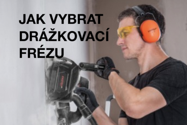 Jak vybrat drážkovací frézu do zdiva pro vytváření drážek ve zdech pro elektroinstalace?