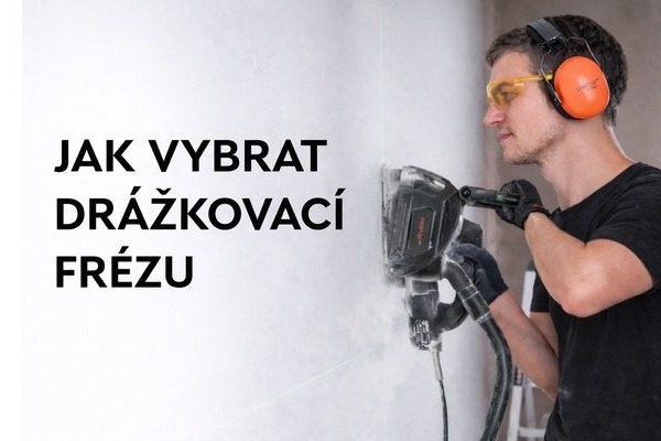 Jak vybrat drážkovací frézu do zdiva pro vytváření drážek ve zdech pro elektroinstalace?