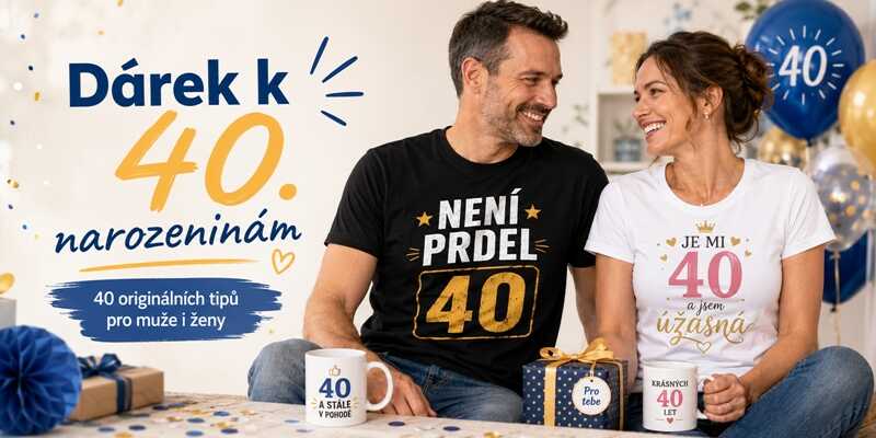 Dárek k 40. narozeninám: 40 originálních tipů pro muže i ženy