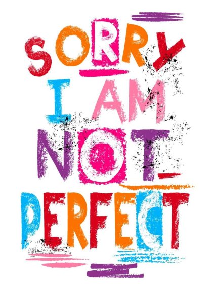 not perfect