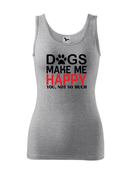 11588 10 damske tilko s potiskem dogs make me happy