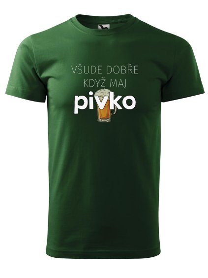 Pánské tričko s potiskem Všude dobře pivko