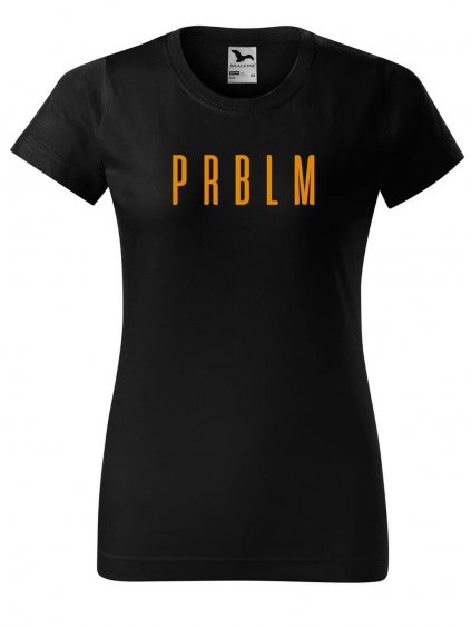 Dámské tričko s potiskem PRBLM