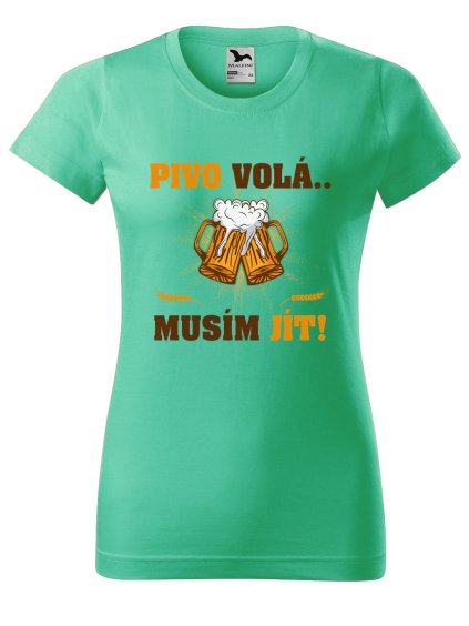 Dámské tričko Pivo volá, musím jít
