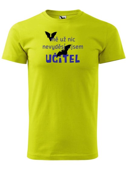 2154 18 panske tricko s potiskem me uz nic nevydesi jsem ucitel