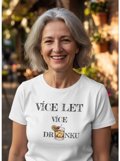 Dámské tričko více let více drinku