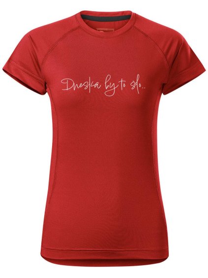6015 3 damske funkcni tricko s potiskem dneska by to slo
