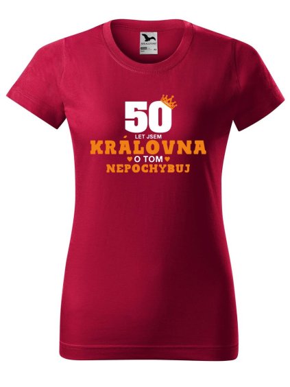 7981 17 damske tricko s potiskem 50 let jsem kralovna