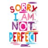 not perfect