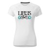 12773 1 damske funkcni tricko s potiskem life is good