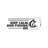 Keep calm fishing