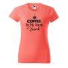 Dámské tričko s potiskem Coffee is my friend