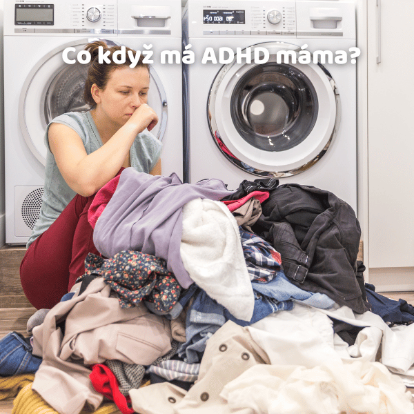Co když má ADHD máma? Jak se naučit organizovanosti