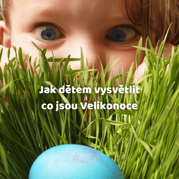 Jak dětem vysvětlit co jsou Velikonoce