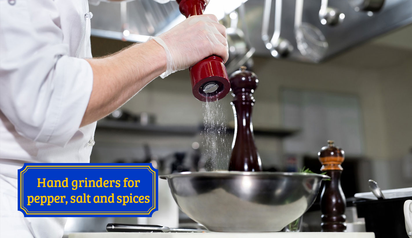 Hand grinders for pepper, salt and spices