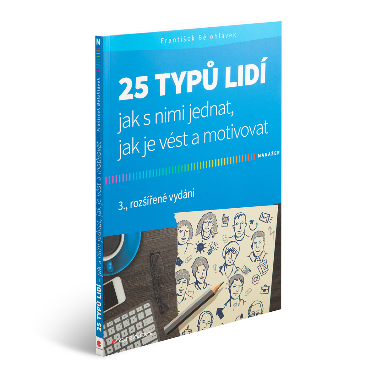 Euromedia Group 25 typů lidí - Jak s nimi jednat, jak je vést a motivovat - František Bělohlávek