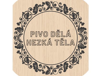 4305 2 dreveny podtacek pivo dela hezka tela