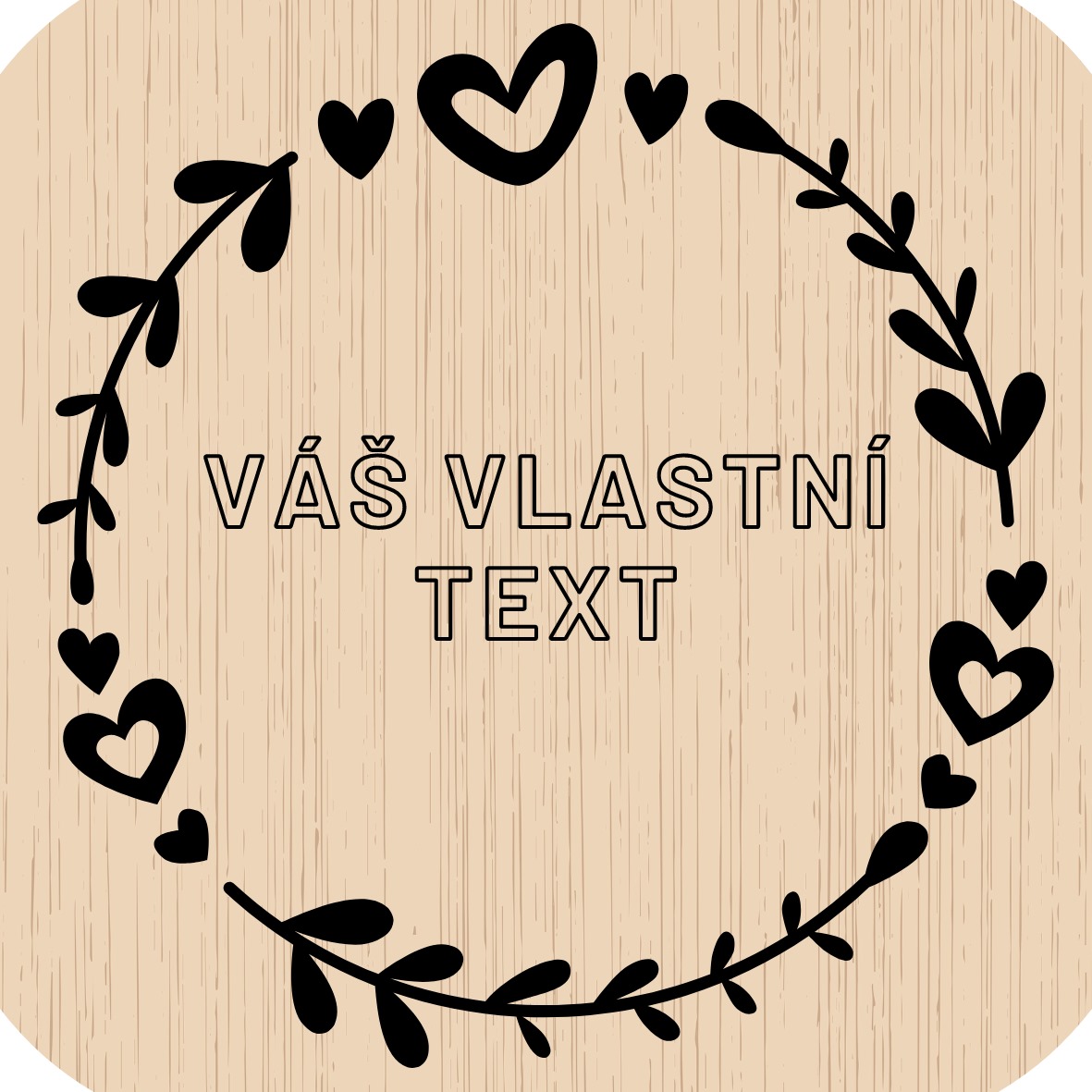 Domácí pivotéka Dřevěný podtácek - Valentýn (vlastní text)