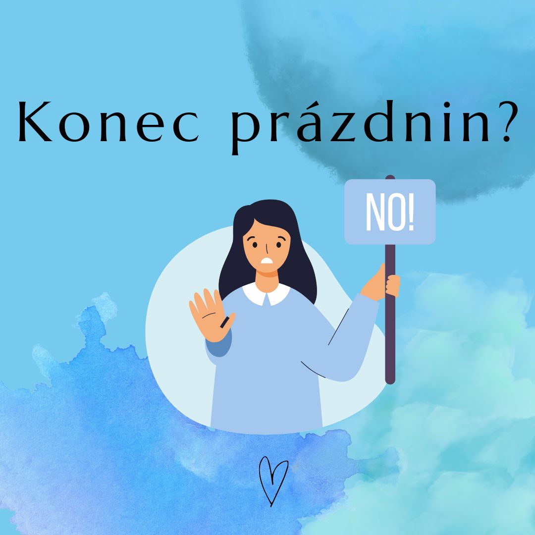 Konec prázdnin? Prosím NÉ!