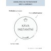 KÁVA INSTANTNÍ průměr 5 cm – průhledná vinylová, voděodolná, omyvatelná samolepka na dózy, základní písmo