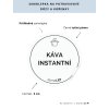 KÁVA INSTANTNÍ průměr 5 cm – průhledná vinylová, voděodolná, omyvatelná samolepka na dózy, tučné písmo
