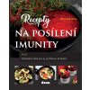 RECEPTY NA POSÍLENÍ IMUNITY aneb Dobrým jídlem k lepšímu zdraví