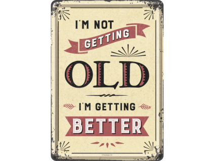 Plechová pohlednice - I am Not Getting Old