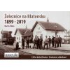 Edice Krokodýl č.1, Železnice na Blatensku 1899-2019
