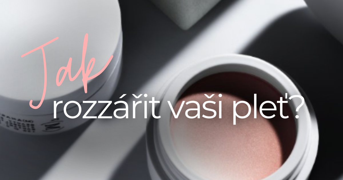 Jak rozzářit vaši pleť?