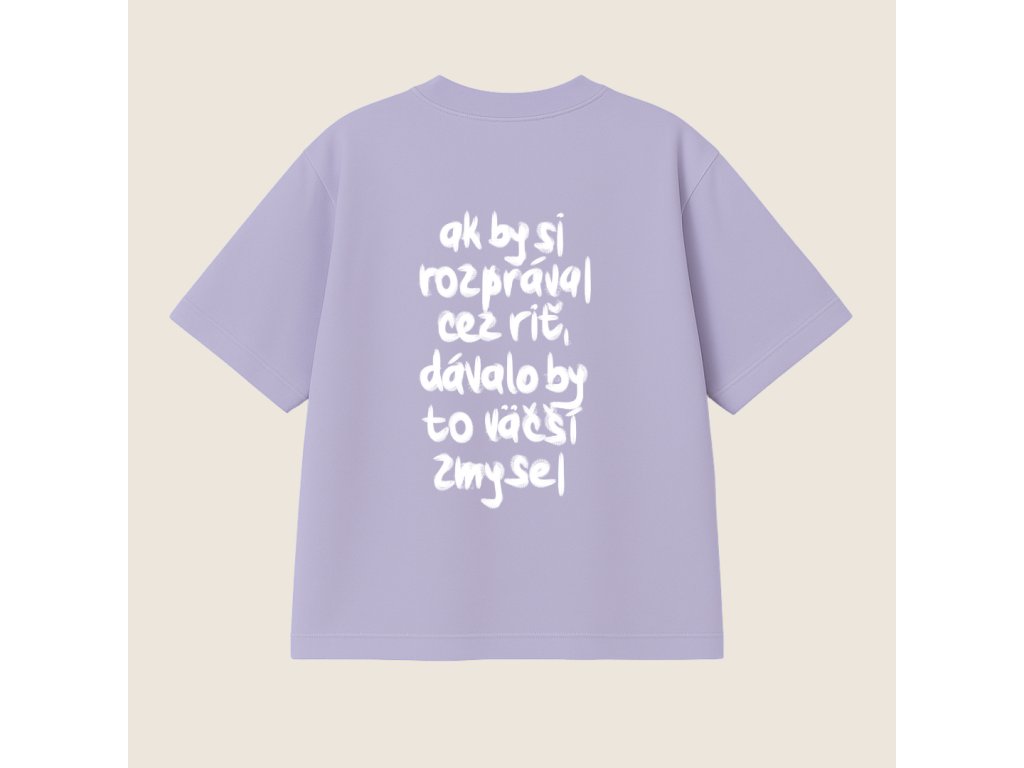 Oversized UNISEX tričko (fialková) - Ak by si rozprával cez riť, dávalo by to väčší zmysel