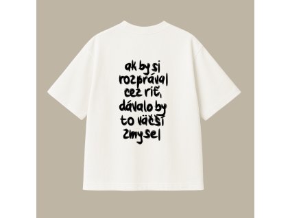 Oversized UNISEX tričko (off white) - Ak by si rozprával cez riť, dávalo by to väčší zmysel