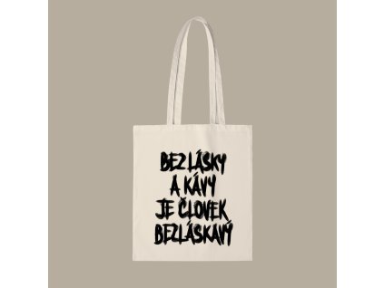 Taška - Bez lásky a kávy je človek bezláskavý