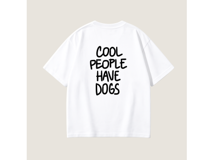 Oversized UNISEX tričko (biela) - COOL PEOPLE HAVE DOGS