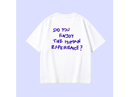 unisex biela do you anjoy the human experience