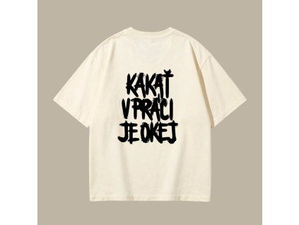 Oversized UNISEX tričko (off white) - Kakať v práci je okej